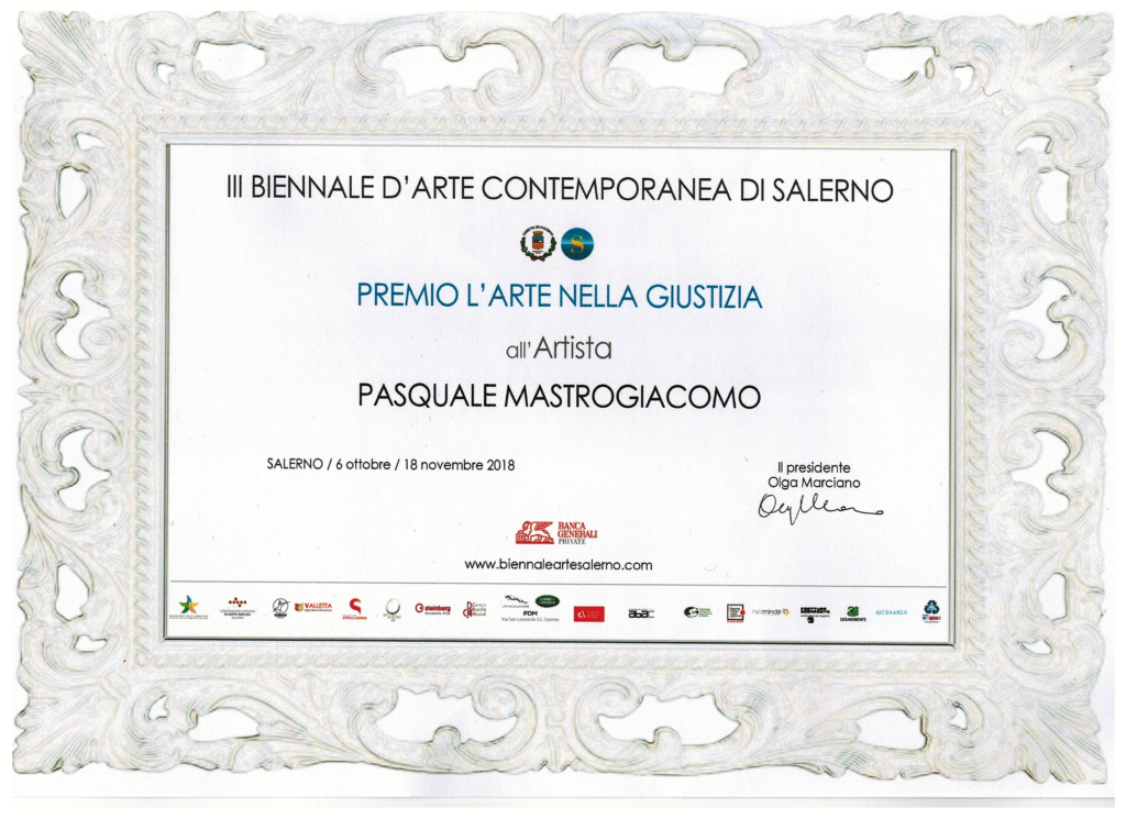 Premio "L'ARTE NELLA GIUSTIZIA", Terza Biennale D'Arte Contemporanea Di Salerno 2018.... conferito a PASQUALE MASTROGIACOMO